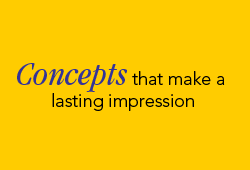 Concepts thta make a lasting impression